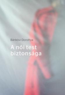 Bánkövi Dorottya - A női test biztonsága [antikvár]