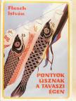 Flesch István - Pontyok úsznak a tavaszi égen [antikvár]