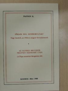 Pannon K. - Sírjaik hol domborulnak?/Az egyház helyzete negyven esztendő után [antikvár]