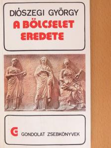 Diószegi György - A bölcselet eredete [antikvár]