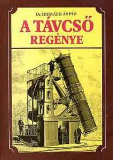 HORVÁTH ÁRPÁD - A távcső regénye [antikvár]