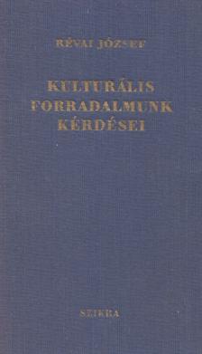 RÉVAI JÓZSEF - Kulturális forradalmunk kérdései [antikvár]
