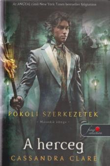 Cassandra Clare - A herceg - Pokoli szerkezetek trilógia 2. [antikvár]