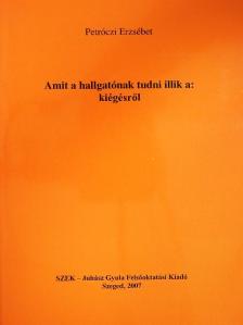Petróczi Erzsébet - Amit a hallgatónak tudni illik a: kiégésről [antikvár]