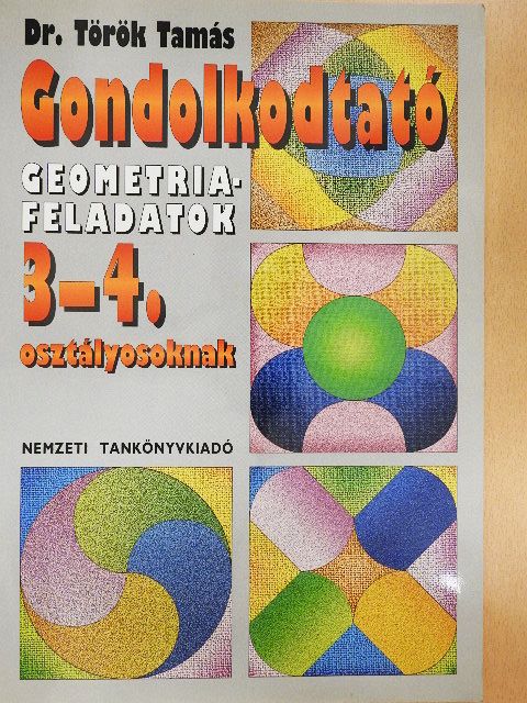 Dr. Török Tamás - Gondolkodtató geometriafeladatok 3-4. osztályosoknak [antikvár]