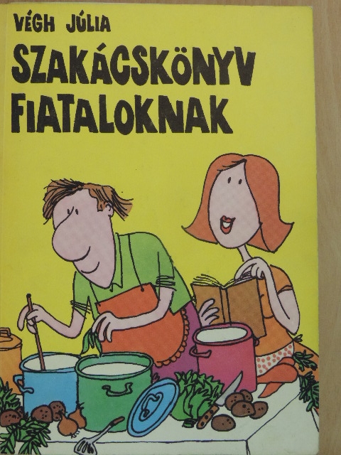 Végh Júlia - Szakácskönyv fiataloknak [antikvár]