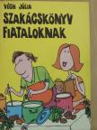 Végh Júlia - Szakácskönyv fiataloknak [antikvár]