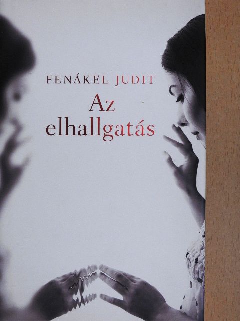 Fenákel Judit - Az elhallgatás [antikvár]