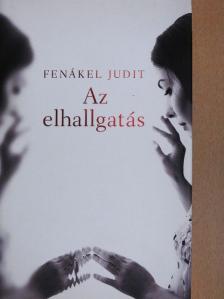 Fenákel Judit - Az elhallgatás [antikvár]