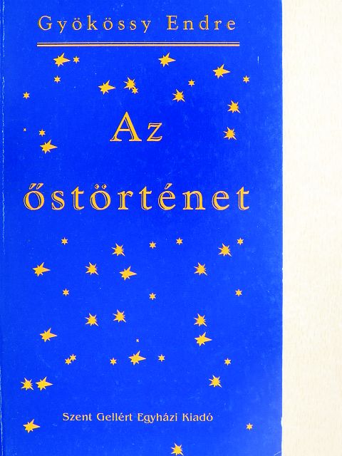 Gyökössy Endre - Az Őstörténet [antikvár]