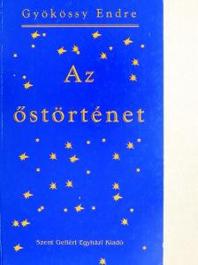 Gyökössy Endre - Az Őstörténet [antikvár]