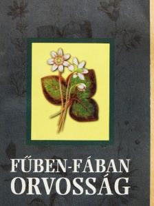 Fűben-fában orvosság [antikvár]