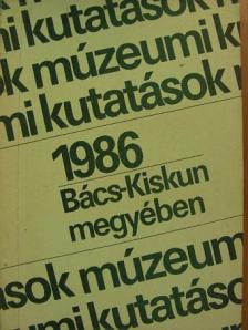 Áipliné Faragó Mária - Múzeumi kutatások Bács-Kiskun megyében 1986. [antikvár]
