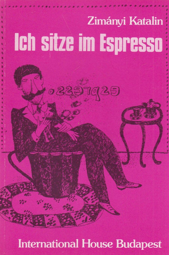 Zimányi Katalin - Ich sitze im Espresso [antikvár]