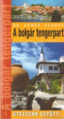 DR.FEHÉR GYÖRGY - A bolgár tengerpart [antikvár]
