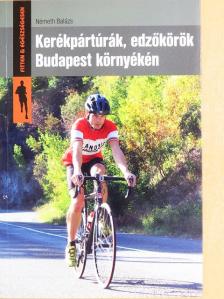 Németh Balázs - Kerékpártúrák, edzőkörök Budapest környékén [antikvár]