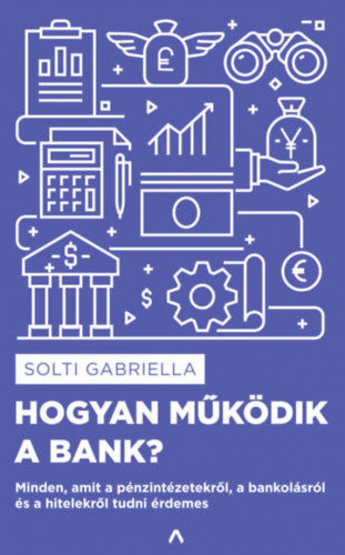 Solti Gabriella - Hogyan működik a bank? [antikvár]