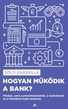 Solti Gabriella - Hogyan működik a bank? [antikvár]