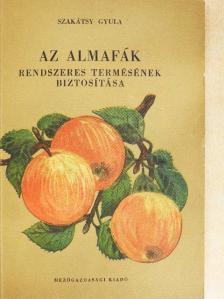 Fejes Sándor - Az almafák rendszeres termésének biztosítása [antikvár]