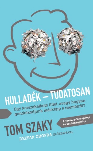 Tom Szaky - Hulladék-tudatosan [eKönyv: epub, mobi]