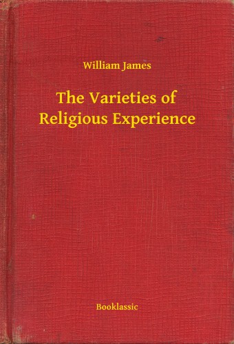 James William - The Varieties of Religious Experience [eKönyv: epub, mobi]