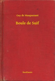 Guy de Maupassant - Boule de Suif [eKönyv: epub, mobi]