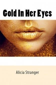 Stranger Alicia - Gold In Her Eyes [eKönyv: epub, mobi]