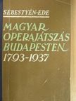 Sebestyén Ede - Magyar operajátszás Budapesten [antikvár]