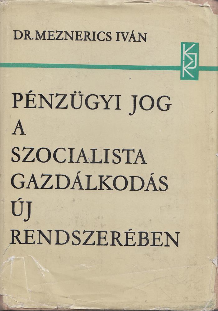 Dr. Meznerics Iván - Pénzügyi jog a szocialista gazdálkodásban és a nemzetközi kapcsolatokban [antikvár]