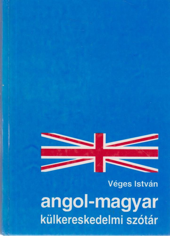 VÉGES ISTVÁN - Angol-magyar külkereskedelmi szótár [antikvár]