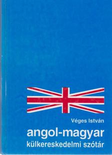 VÉGES ISTVÁN - Angol-magyar külkereskedelmi szótár [antikvár]