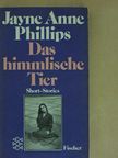 Jayne Anne Phillips - Das himmlische Tier [antikvár]