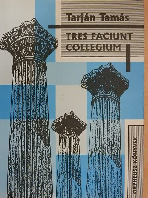 Tarján Tamás - Tres faciunt collegium [antikvár]