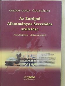 Gordos Árpád - Az Európai Alkotmányos Szerződés születése [antikvár]