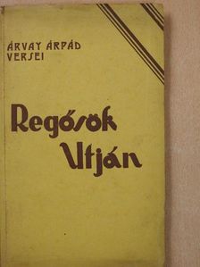 Árvay Árpád - Regősök utján (dedikált példány) [antikvár]