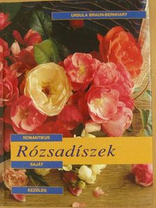 Ursula Braun-Bernhart - Romantikus rózsadíszek saját kezűleg [antikvár]