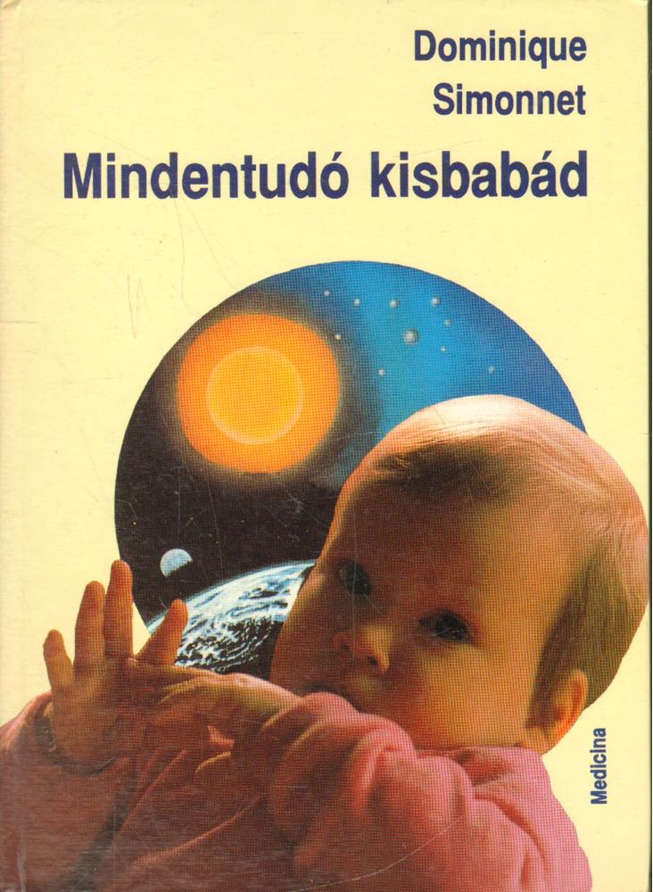 Simonnet, Dominique - Mindentudó kisbabád [antikvár]