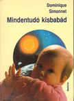 Simonnet, Dominique - Mindentudó kisbabád [antikvár]