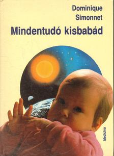 Simonnet, Dominique - Mindentudó kisbabád [antikvár]