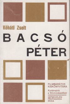 KŐHÁTI ZSOLT - Bacsó Péter [antikvár]