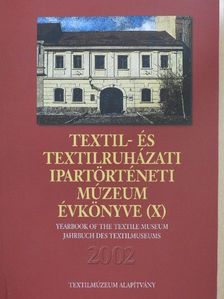 Elekfy Péter - Textil- és Textilruházati Ipartörténeti Múzeum évkönyve (X) 2002 [antikvár]