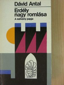 Dávid Antal - Erdély nagy romlása 1. [antikvár]
