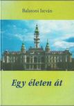 Balatoni István - Egy életen át [antikvár]