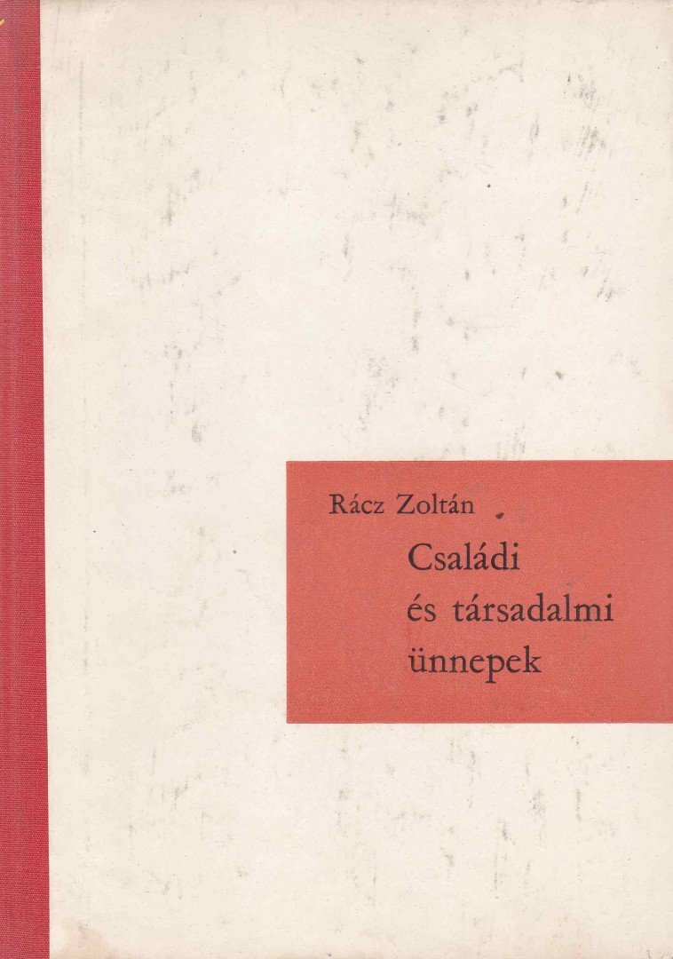 RÁCZ ZOLTÁN - Családi és társadalmi ünnepek [antikvár]