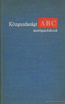 Muraközy Tamás - Közgazdasági ABC mezőgazdáknak [antikvár]