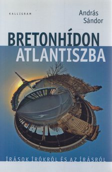 András Sándor - Bretonhídon Atlantiszba (Dedikált) [antikvár]
