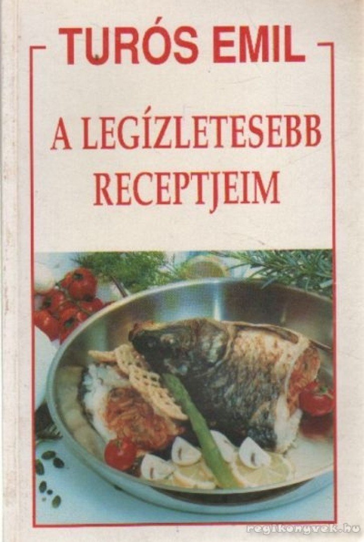 TURÓS EMIL - A legízletesebb receptjeim [antikvár]