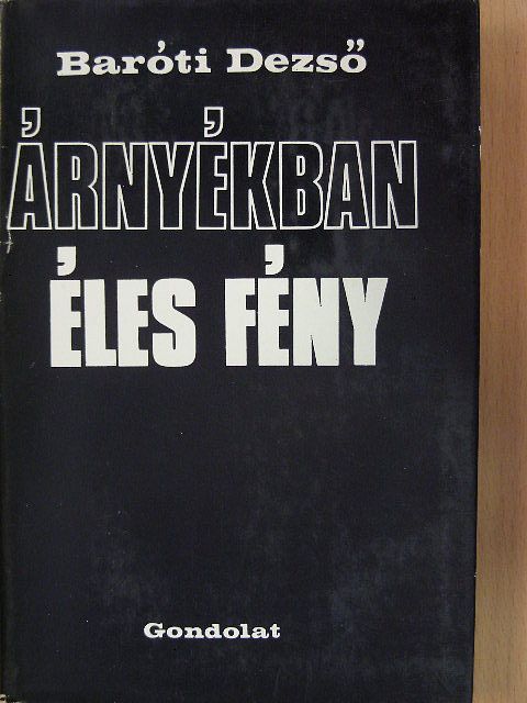 Baróti Dezső - Árnyékban éles fény [antikvár]