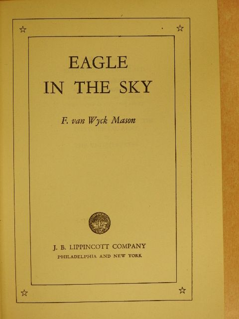 F. van Wyck Mason - Eagle in the Sky [antikvár]
