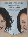 Klausz Melinda - Megosztok, tehát vagyok [antikvár]